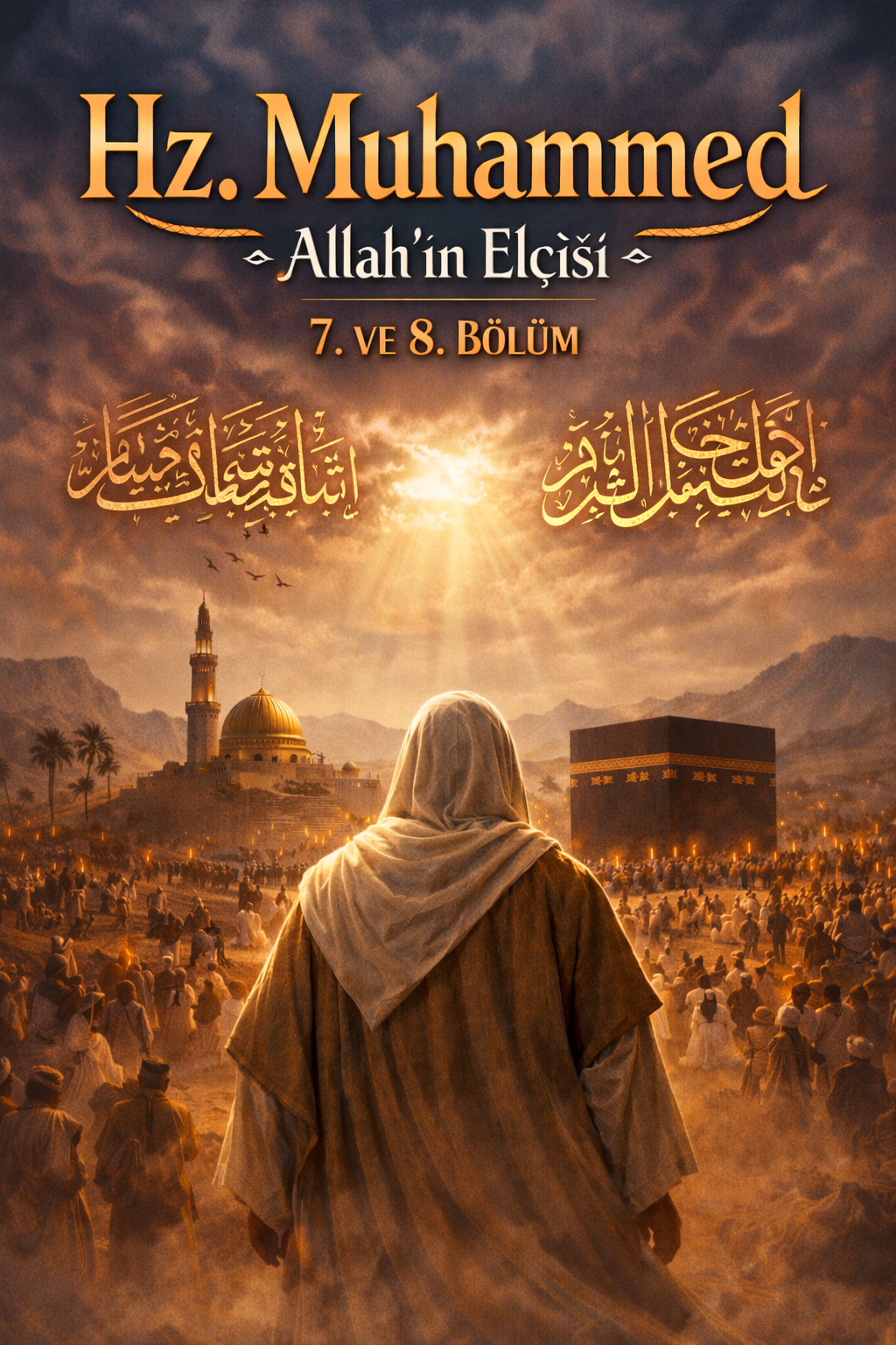 Hz. Muhammed: Allah'ın Elçisi | 7. ve 8. Bölüm
